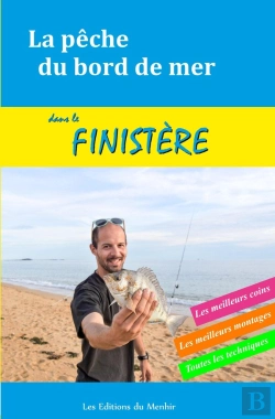 Bertrand.pt - La Pêche Du Bord De Mer Dans Le Finistere ; Les Meilleurs Coins, Les Meilleurs Montages, Toutes Les Techniques