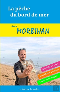 Bertrand.pt - La Pêche Du Bord De Mer Dans Le Morbihan ; Les Meilleurs Coins, Les Meilleurs Montages, Toutes Les Techniques