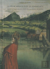 La Pêche Miraculeuse De Konrad Witz ; Visions Dynamiques Des Peintures Du Retable De Genève