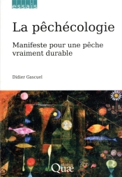 La Pêchécologie : Manifeste Pour Une Pêche Vraiment Durable