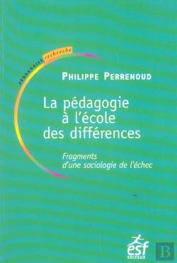 Bertrand.pt - La Pedagogie A L Ecole Des Differences ; Fragments D Une Sociologie De L Echec