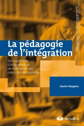 La Pédagogie De L'Intégration : Des Systèmes D'Éducation Et De Formation Au Coeur De Nos Sociétés
