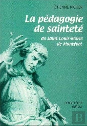 La Pédagogie De Sainteté : De Saint Louis-Marie De Montfort