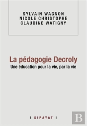 La Pedagogie Decroly, Une Education Pour La Vie Par La Vie