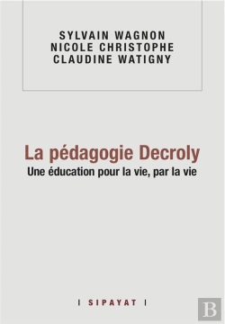 Bertrand.pt - La Pedagogie Decroly, Une Education Pour La Vie Par La Vie