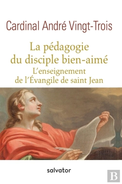 Bertrand.pt - La Pédagogie Du Disciple Bien-Aimé ; L'Enseignement De L'Evangile De Saint Jean