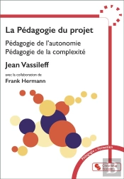 La Pédagogie Du Projet : Pédagogie De L'Autonomie, Pédagogie De La Complexité