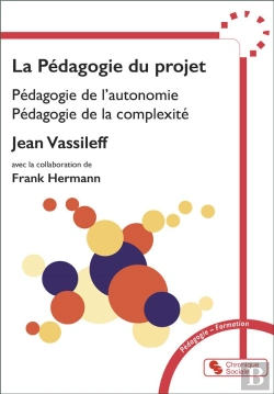 Bertrand.pt - La Pédagogie Du Projet : Pédagogie De L'Autonomie, Pédagogie De La Complexité