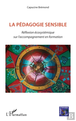 Bertrand.pt - La Pédagogie Sensible : Réflexion Écosystemique Sur L'Accompagnement En Formation