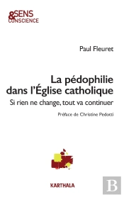 La Pédophilie Dans L'Eglise Catholique : Si Rien Ne Change, Tout Va Continuer