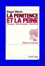 La Peine Et La Pénitence ; Théologie, Droit Canonique, Droit Pénal