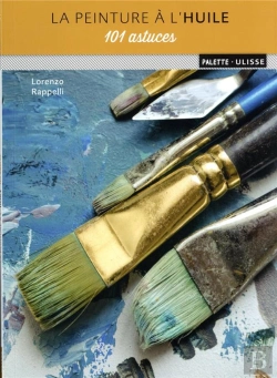 Bertrand.pt - La Peinture À L'Huile : 101 Astuces