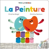 La Peinture (Coll. Truc Et Bidule)