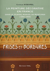 La Peinture Décorative En France ; Dans Le Journal-Manuel De Peintures - Frises Et Bordures