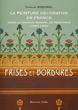 Bertrand.pt - La Peinture Décorative En France ; Dans Le Journal-Manuel De Peintures - Frises Et Bordures