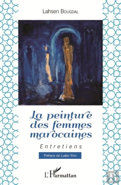 Bertrand.pt - La Peinture Des Femmes Marocaines ; Entretiens