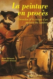 La Peinture En Proces ; L'Invention De La Critique D'Art Au Siecle Des Lumieres