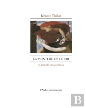 La Peinture Et Le Cri : De Botticelli À Francis Bacon