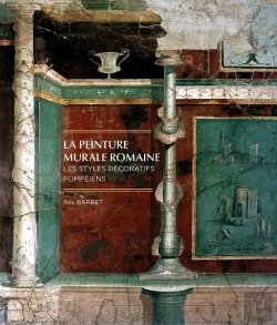 Bertrand.pt - La Peinture Murale Romaine. Les Styles Décoratifs Pompéiens : La Peinture Murale Romaine.  Les Styles Décoratifs Pompéiens. Troisième Édition Revue Et Corrigée