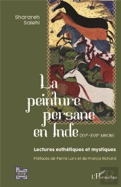 La Peinture Persane En Inde (Xve-Xviie Siècle) : Lectures Esthétiques Et Mystiques