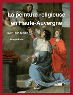 Bertrand.pt - La Peinture Religieuse En Haute Auvergne Xviie - Xxe Siecle