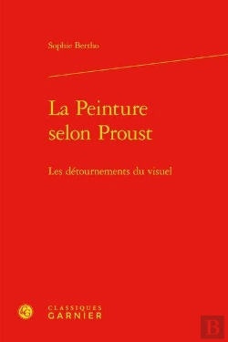 Bertrand.pt - La Peinture Selon Proust ; Les Détournements Du Visuel