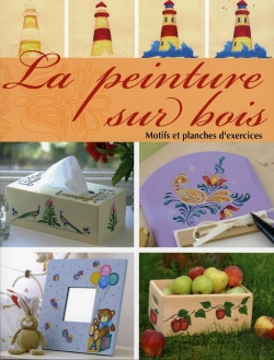 Bertrand.pt - La Peinture Sur Bois. Motifs Et Planches D'Exercices