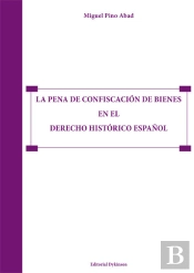 La Pena De Confiscación De Bienes En El Derecho Histórico Español
