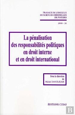 Bertrand.pt - La Pénalisation Des Responsabilités Politiques En Droit Interne Et En Droit International (Édition 2008)