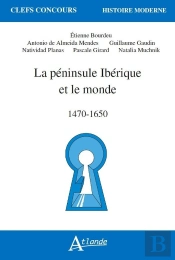 La Péninsule Ibérique Et Le Monde ; 1470-1650