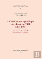La Pénitencerie Apostolique Sous Innocent Viii (1484-1492) : Les Suppliques De Declaratoriis Du Royaume De France