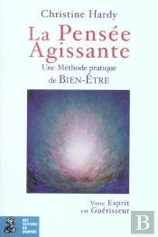La Pensee Agissante: Une Methode Pratique De Bien-Etre
