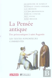 La Pensee Antique Des Presocratiques A Saint Augustin ; Les Textes Fondateurs Commentes