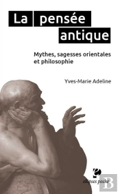 La Pensée Antique ; Mythes, Sagesses Orientales Et Philosophie Grecque ; Poche