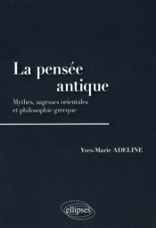 La Pensée Antique. Mythes, Sagesses Orientales Et Philosophie Grecque