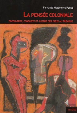 Bertrand.pt - La Pensée Coloniale ; Découverte, Conquête Et Guerre Des Dieux Au Mexique