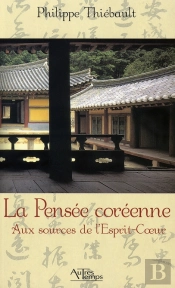 La Pensée Coréenne ; Aux Sources De L'Esprit-Coeur