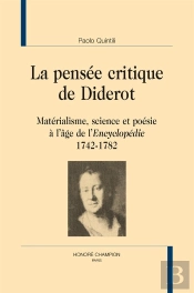 La Pensée Critique De Diderot : Matérialisme, Science Et Poésie À L'Âge De L'Encyclopédie (1742-1782)