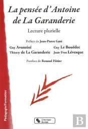 La Pensée D'Antoine De La Garanderie ; Lecture Plurielle