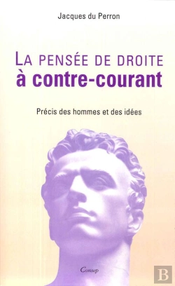 Bertrand.pt - La Pensee De Droite A Contre-Courant ; Precis Des Hommes Et Des Idees