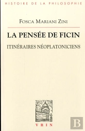 La Pensée De Ficin ; Itinéraires Néoplatoniciens