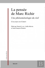 La Pensée De Marc Richir : Une Phénoménologie Du Réel