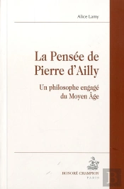 La Pensée De Pierre D'Ailly ; Un Philosophe Engagé Du Moyen-Age