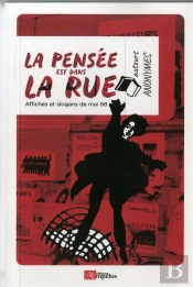 La Pensée Est Dans La Rue ; Affiches Et Slogans De Mai 68