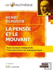 La Pensée Et Le Mouvant De Bergson ; Avec Le Texte Intégral De L''Introduction À La Métaphysique' (2e Édition)