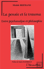 La Pensée Et Le Trauma ; Entre Psychanalyse Et Philosophie