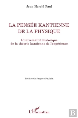 Bertrand.pt - La Pensée Kantienne De La Physique ; L'Universalité Historique De La Théorie Kantienne De L'Expérience