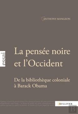 Bertrand.pt - La Pensée Noire Et L'Occident ; De La Bibliothèque Coloniale À Barack Obama