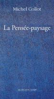 La Pensée-Paysage ; Philosophie, Arts, Littérature