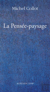 La Pensée-Paysage ; Philosophie, Arts, Littérature